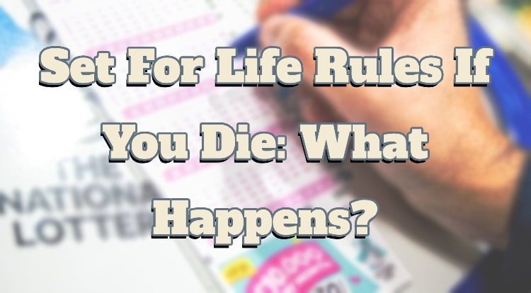 Set For Life Rules If You Die: What Happens?